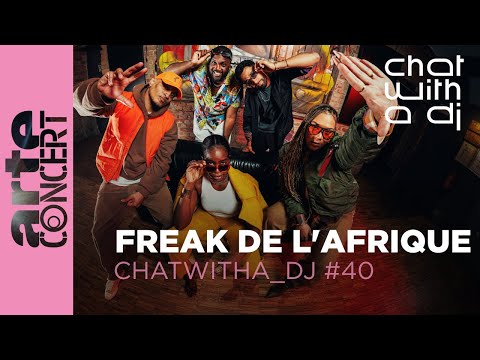 Freak de l'Afrique dans Chat with a DJ - ARTE Concert