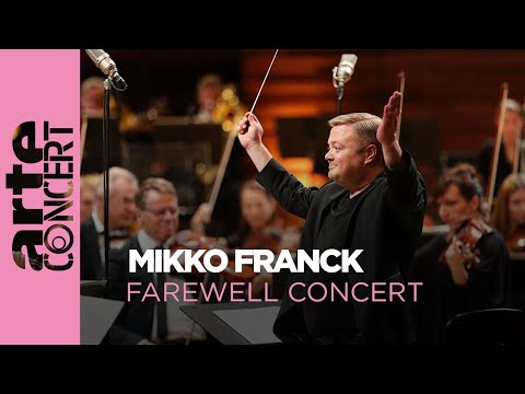 Mikko Franck : Farewell Concert - ARTE Concert