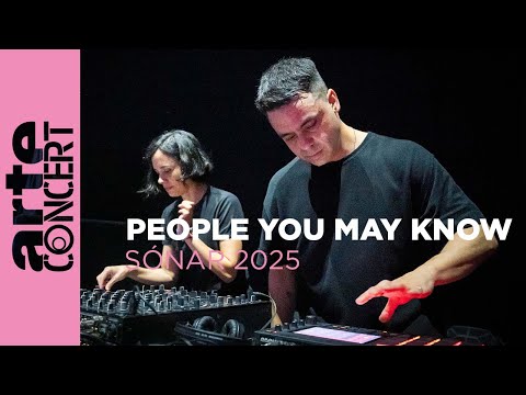 People You May Know - Sónar 2025 - ARTE Concert