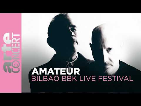 Amateur - Bilbao BBK Live Festival - ARTE Concert