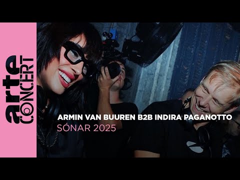 Armin van Buuren b2b Indira Paganotto - Sónar 2025 - ARTE Concert