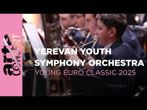 Orchestre symphonique des jeunes d’Erevan  - Young Euro Classic 2025 - ARTE Concert