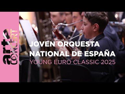 Spanish National Youth Orchestra - Young Euro Classic 2025  - ARTE Concert