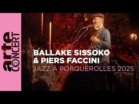 Ballake Sissoko & Piers Faccini - Jazz à Porquerolles - ARTE Concert