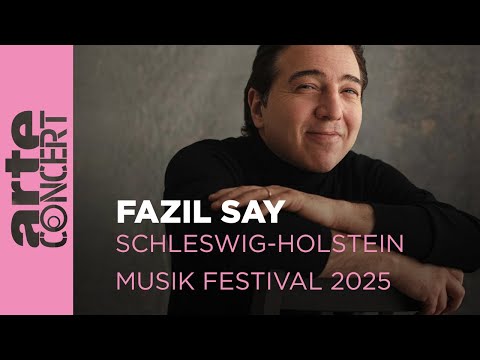 Fazil Say à l'Elbphilharmonie - Schleswig-Holstein Musik Festival 2025 -ARTE Concert