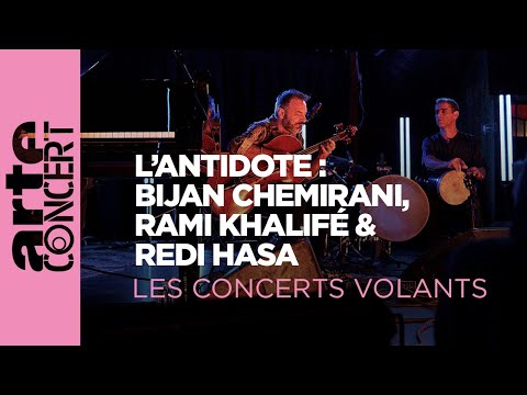 L'Antidote - Bijan Chemirani, Rami Khalifé & Redi Hasa - Les Concerts Volants - ARTE Concert