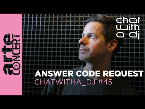 Answer Code Request dans Chat with a DJ - ARTE Concert