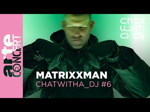 Matrixxman - Chat with a DJ - ARTE Concert