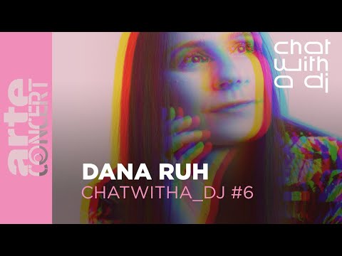 Dana Ruh - Chat with a DJ - ARTE Concert