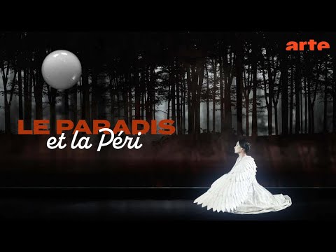 Robert Schumann : Le Paradis et la Péri - ARTE