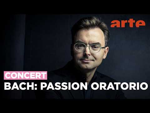 Bach : Oratorio de la Passion - ARTE Concert
